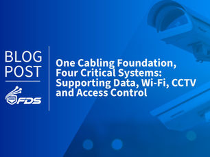 One Cabling Foundation, Four Critical Systems: Supporting Data, Wi-Fi, CCTV and Access Control
