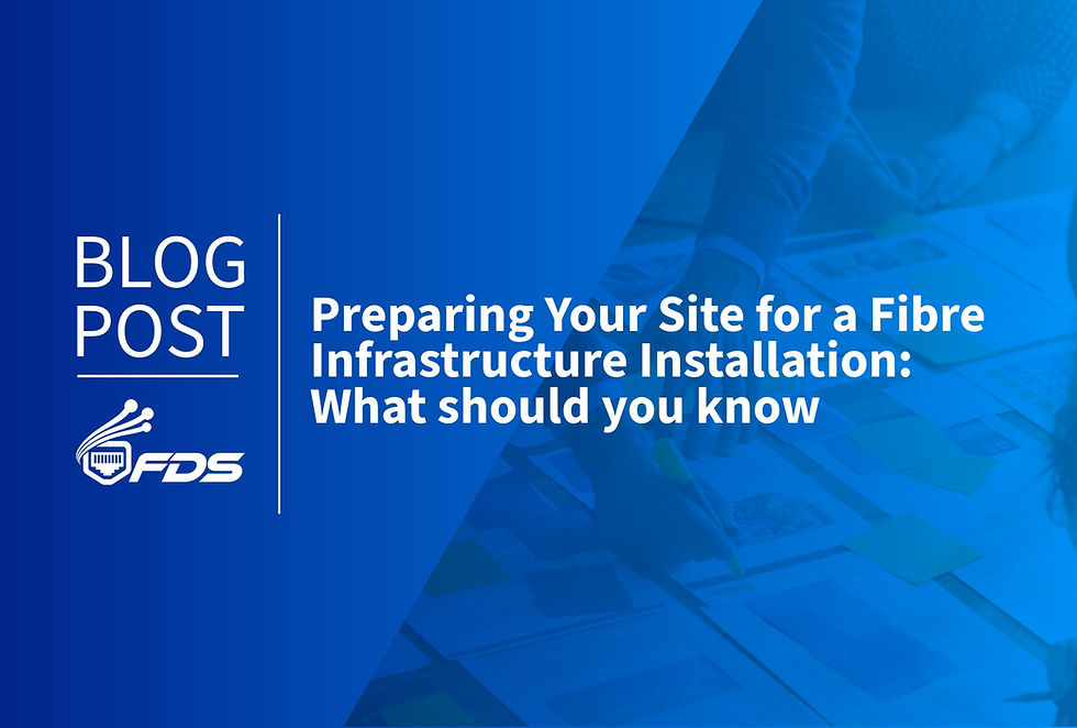Preparing Your Site for a Fibre Infrastructure Installation: What should you know?