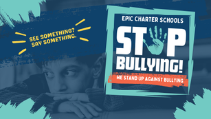Anti-bullying poster with a child in blue tones and bold text: EPIC CHARTER SCHOOLS STOP BULLYING! See something? Say something!