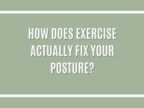 How Does Exercise Actually Fix Your Posture?