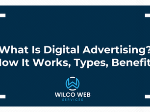 What Is Digital Advertising? How It Works, Types, Benefits