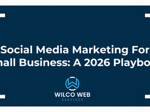 Social Media Marketing For Small Business: A 2026 Playbook