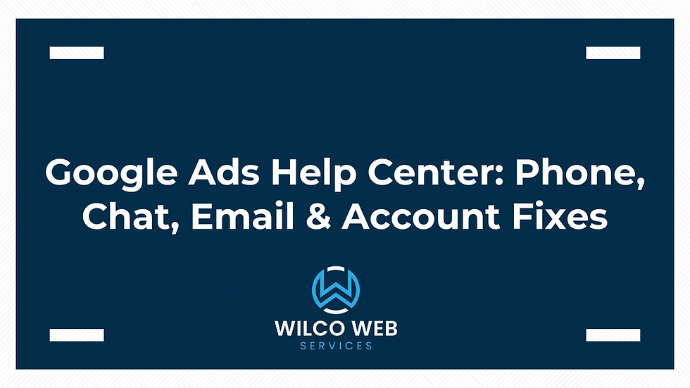 Google Ads Help Center: Phone, Chat, Email & Account Fixes