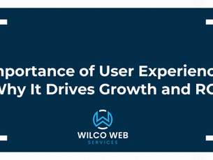 Importance of User Experience: Why It Drives Growth and ROI