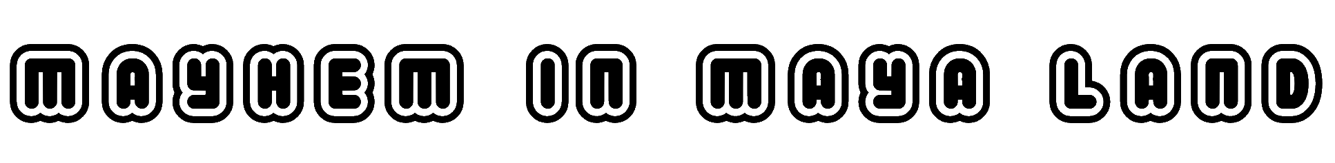 MAYHEM in MAYA LAND_22-03 Text Logo.gif