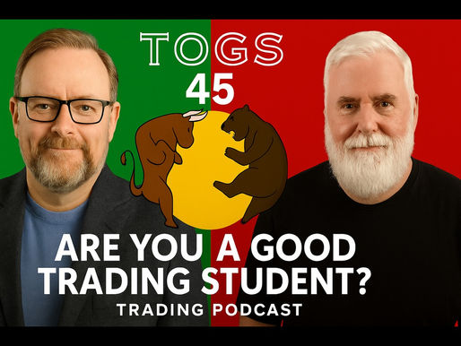 "Are you a good trading student?" TOGS 45 Trading Podcast S3Ep7