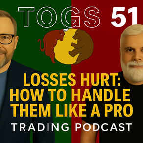🎯 TOGS 51 – “Losses Hurt: How To Handle Them Like a Pro”