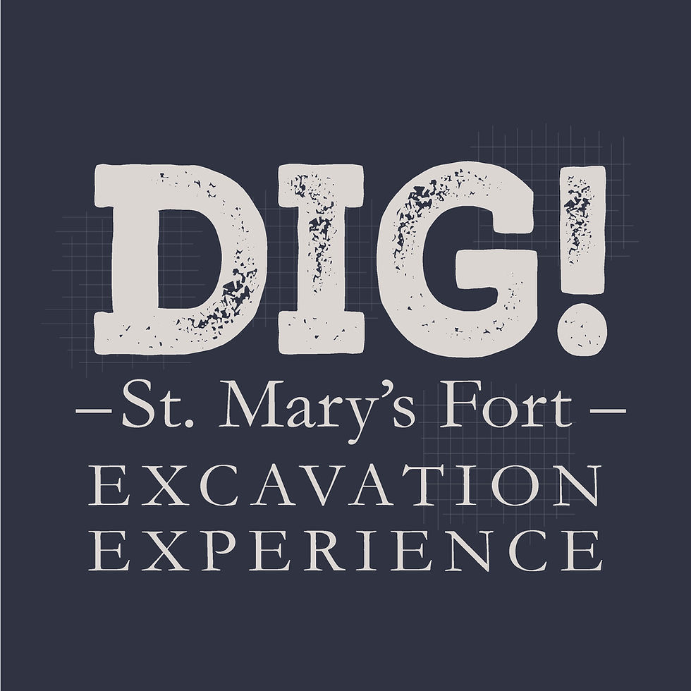 DIG! St. Mary’s Fort Excavation Experience