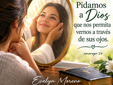 #26 Mirándonos a través de sus ojos