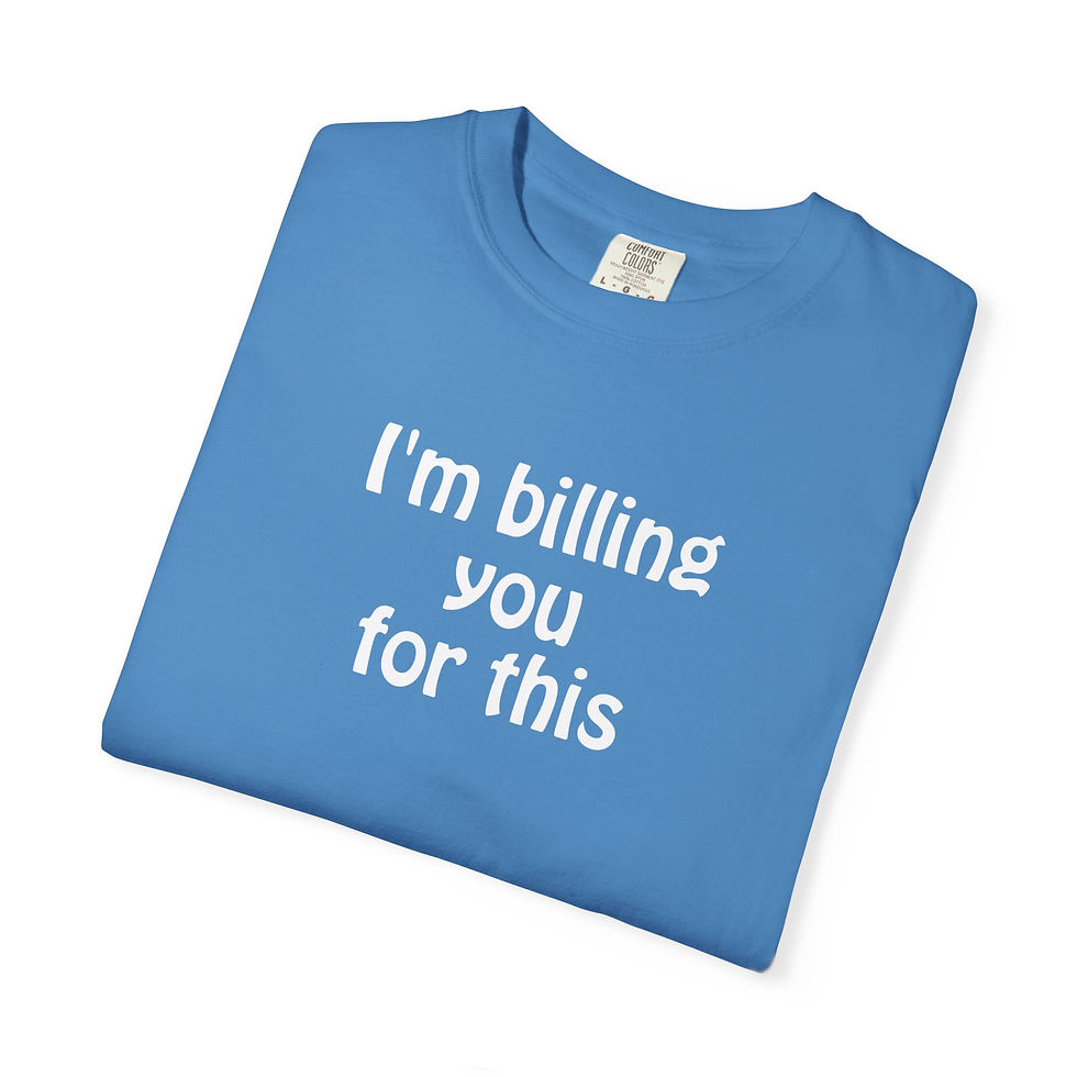 Thumbnail: Funny Lawyer T-Shirt - 'I'm Billing You for This' Unisex Garment-Dyed Tee