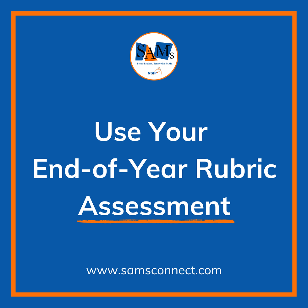 SamTastic Weekly Tip: 6/1/26 - Use Your End of Year Rubric Assessment