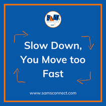 SamTastic Weekly Tip: 2/9/26 - Slow Down, You Move too Fast