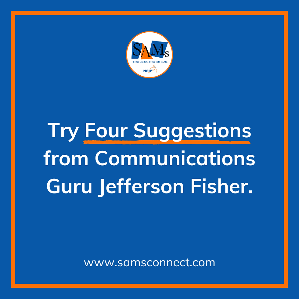 SamTastic Weekly Tip: 4/7/26 - Four Suggestions from Communications Guru Jefferson Fisher.