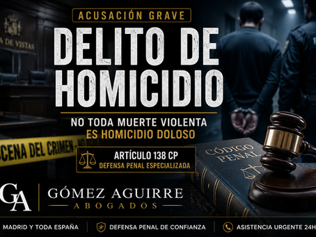 Delito de homicidio en España: penas, defensa penal y claves del artículo 138 del Código Penal