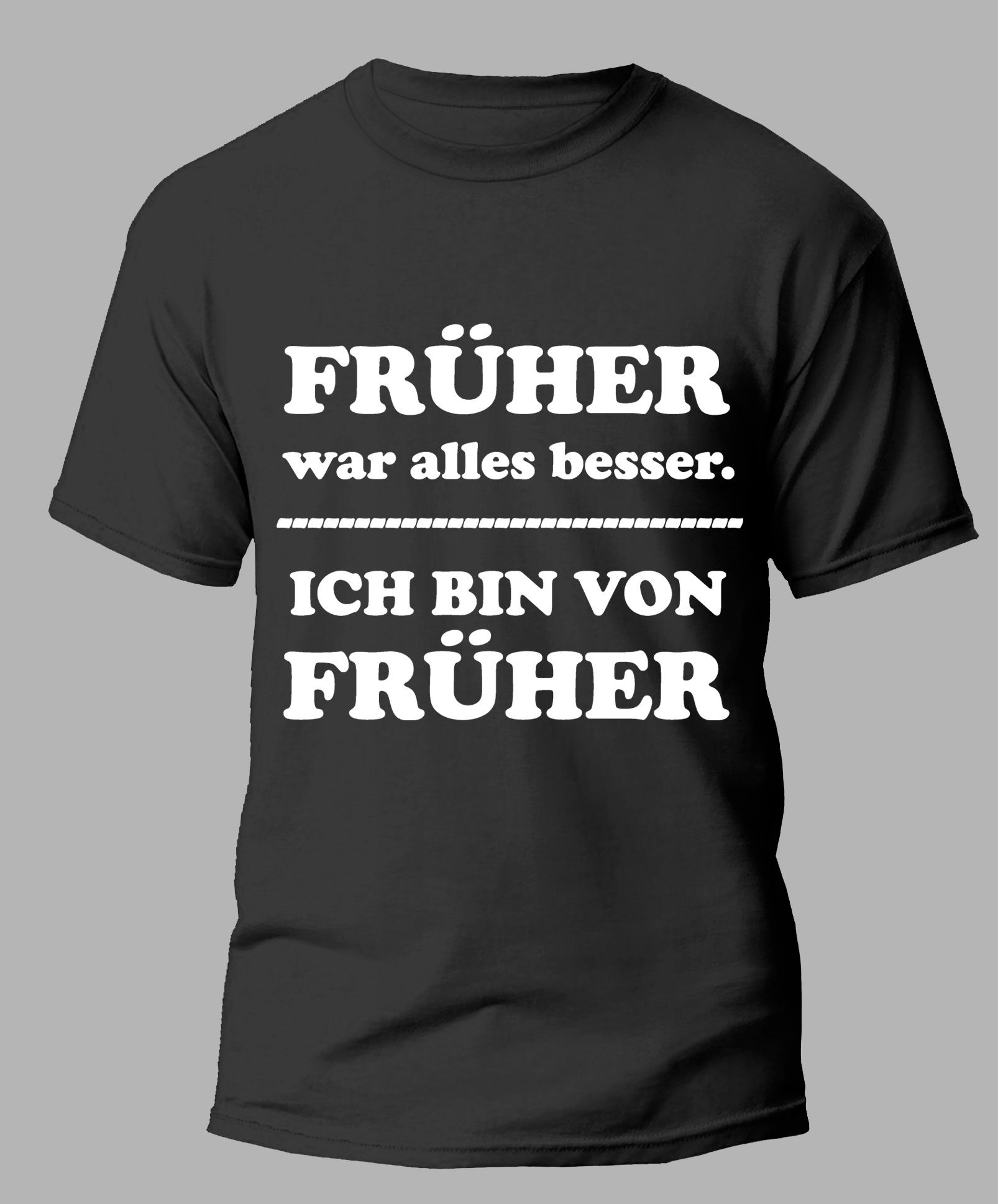 T-SHIRT-Früher war alles besser