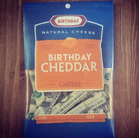 Birthday Cheddar!$$$$