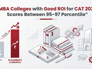 MBA Colleges with Good ROI for CAT 2025 Scores Between 95–97 Percentile