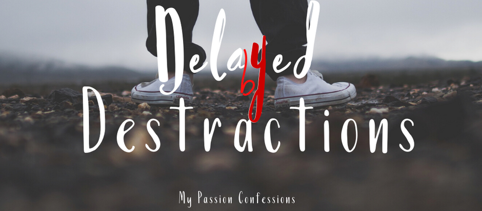 Delayed by Distractions.