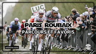 Paris Roubaix 2026 🇫🇷  - Parcours, engagés et favoris de la 123e édition
