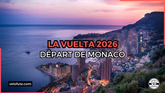 La Vuelta 2026 🇪🇸 partira de Monaco 🇲🇨 avec un contre-la-montre, afin d'attirer Pogacar