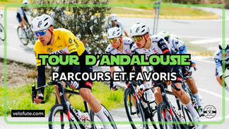 Tour d'Andalousie 🇪🇸 2026 : Parcours, engagés et Favoris de la 72e édition