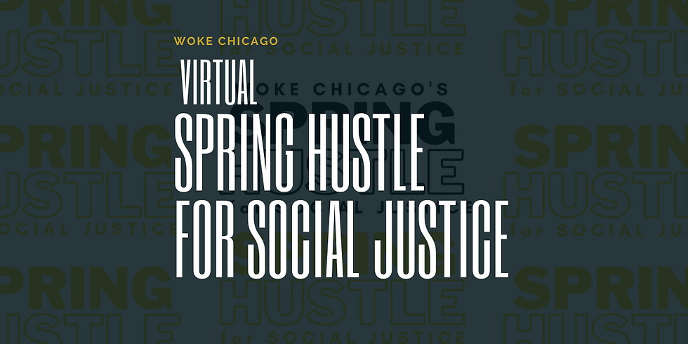 Woke Chicago Spring Hustle for Social Justice - Virtual Challenge