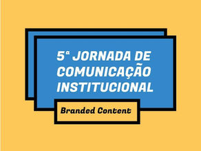 5ª Jornada de Comunicação Institucional da UFPR discute “Brand Content”
