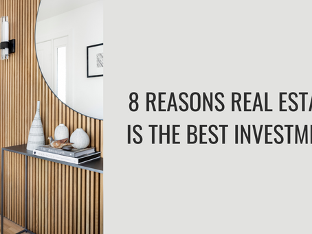 8 Reasons Why Real Estate is the Best Investment