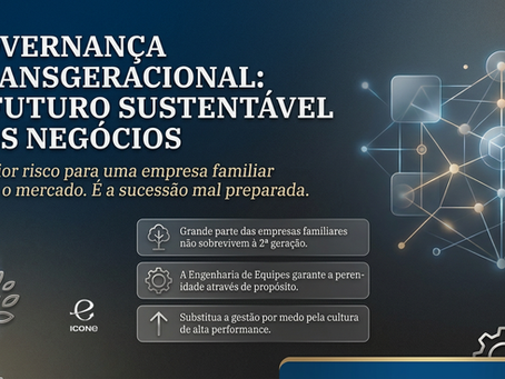 Governança transgeracional e o futuro sustentável dos Negócios