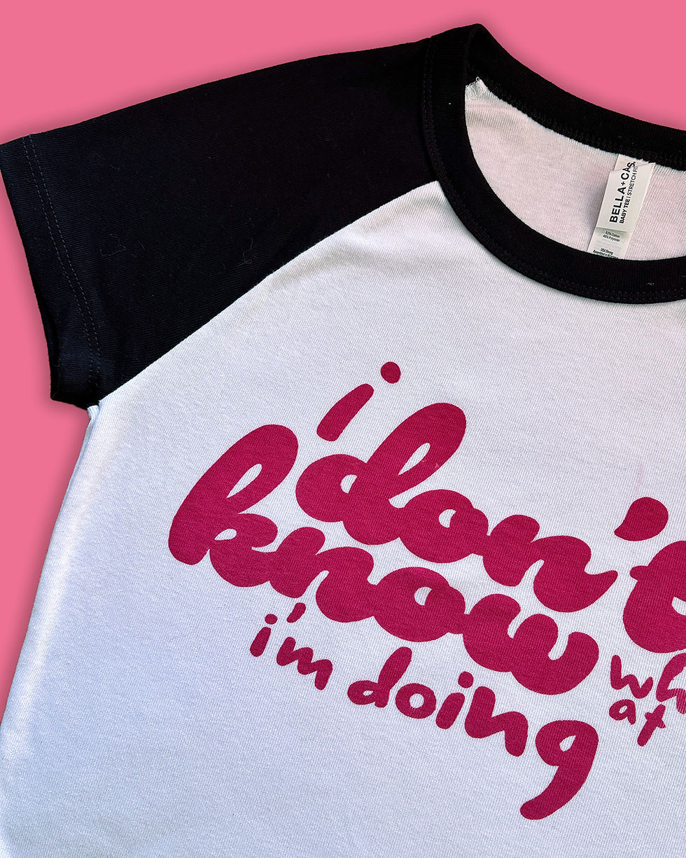 I Don't Know What I'm Doing Crop Tee Slogan Close Up