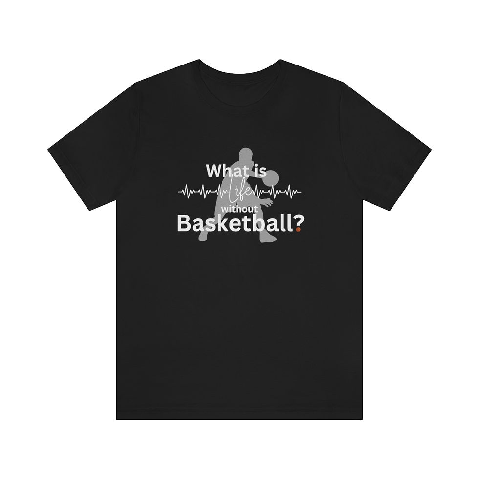 Thumbnail: 'What is Life without Basketball?' T-Shirt