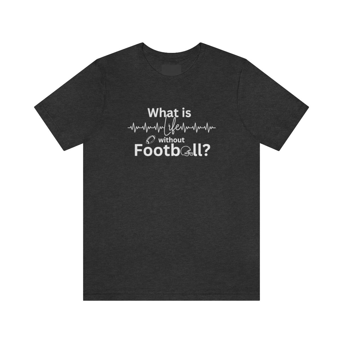 'What is Life without Football?' T-Shirt