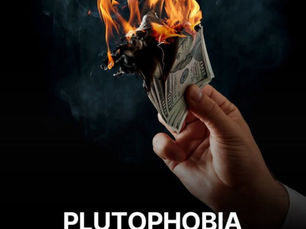 PLUTOPHOBIA