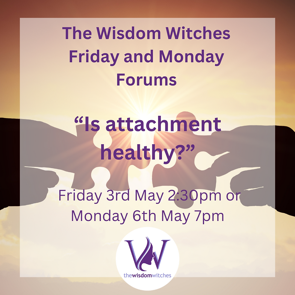 Weekly Forum Friday 2.30pm | Is attachment healthy?
