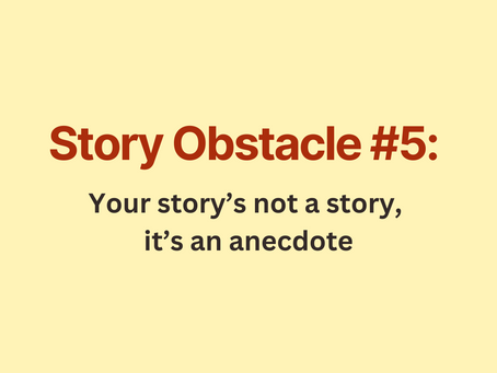 Story Obstacle #5: Your Story's Not a Story