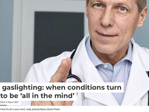 Medical Gaslighting: When Conditions Turn Out Not to be 'All in the Mind'