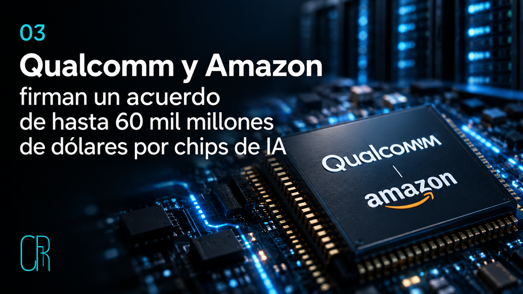 Qualcomm y Amazon firman un acuerdo de hasta 60 mil millones de dólares por chips de IA