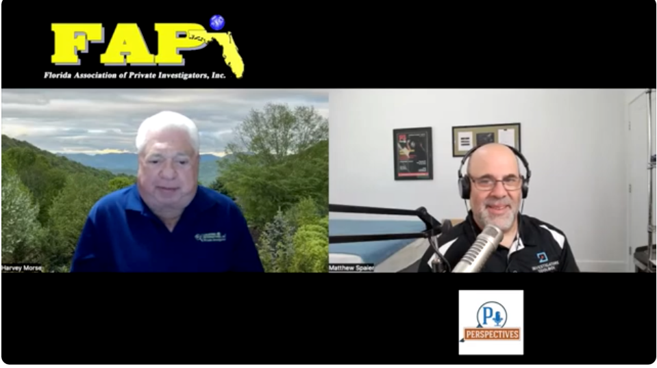 Harvey Morse and Matt Spaier discuss the Florida Association of Private Investigators and Investigations on PI Perspectives podcast.