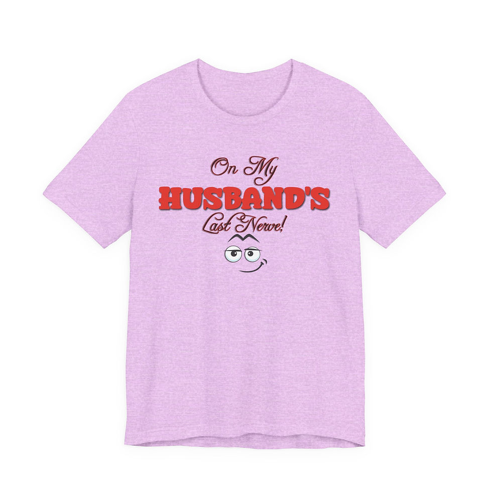 Thumbnail: Light purple t-shirt with 'On My Husband's Last Nerve' and cartoon face.