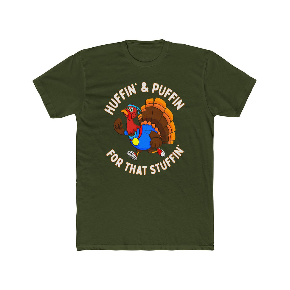 Thumbnail: Dark green t-shirt, "HUFFIN' & PUFFIN' FOR THAT STUFFIN'", cartoon running turkey.