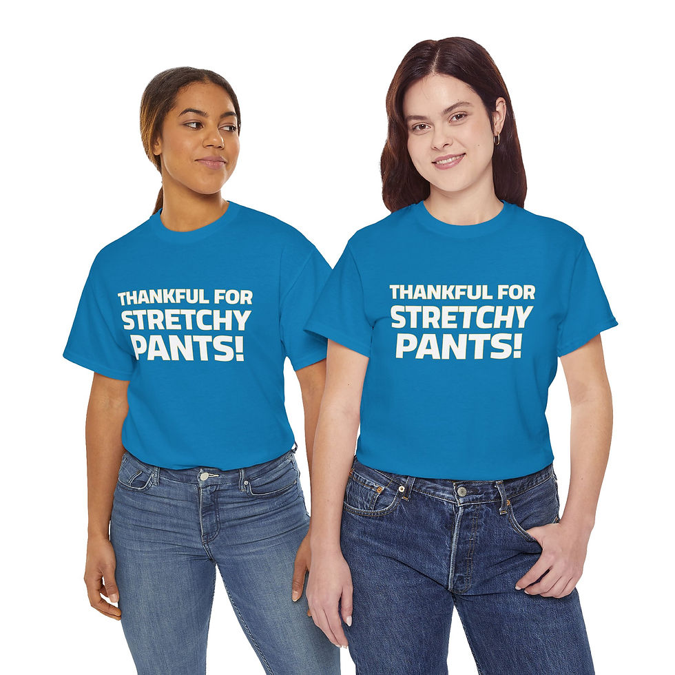 Thumbnail: Two women wearing blue 'THANKFUL FOR STRETCHY PANTS!' t-shirts and jeans.