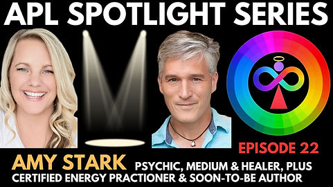 APL  SPOTLIGHT SERIES 22 with HEALER AMY STARK TALKING UNIVERSE, HEALING & LETTING GO on D