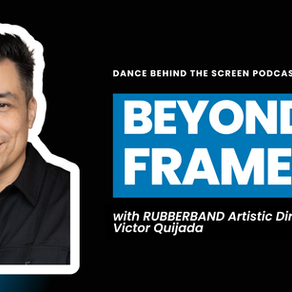 Episode 150 | Beyond the Frame with RUBBERBAND Artistic Director Victor Quijada