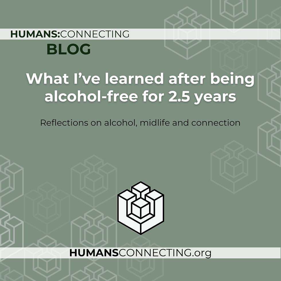 What I Learned After 2.5 Years Alcohol-Free | HUMANS:CONNECTING