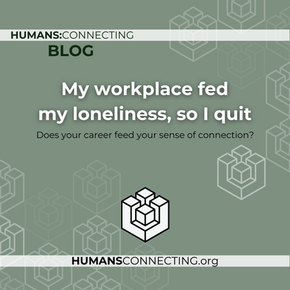 My workplace fed my loneliness, so I quit.