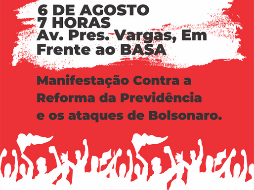 Esta terça-feira (6) é dia de luta contra a Reforma da Previdência. Participe!