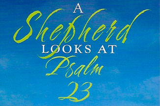 A Shepherd Looks at Psalm 23