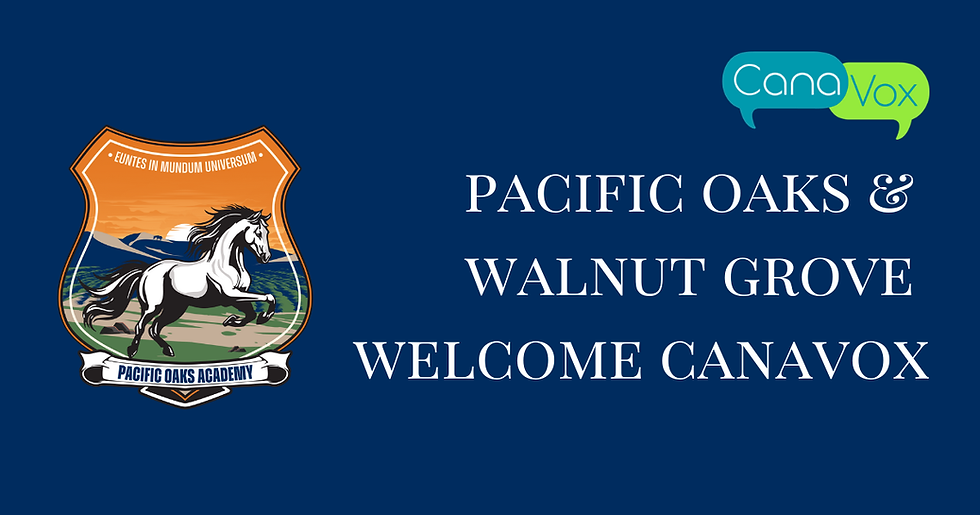 Pacific Oaks & Walnut Grove Welcome CanaVox