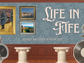 A life in fife graphic showing some pictures of fife and the words audio archive and podcast.