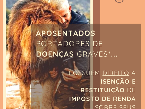 Aposentados portadores de doenças graves possuem direito a isenção e restituição de Imposto de Renda